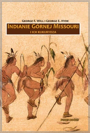 Indianie górnej Missouri i ich kukurydza