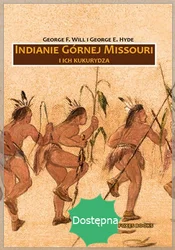 Indianie Górnej Missouri i ich kukurydza